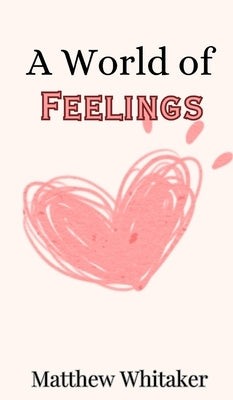 A World of Feelings by Whitaker, Matthew