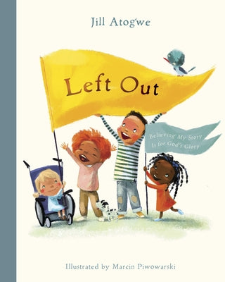 Left Out: Believing My Story Is for God's Glory by Atogwe, Jill