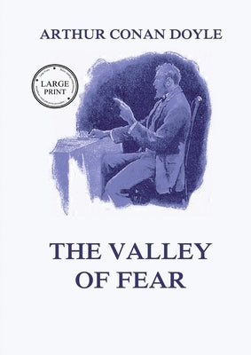 The Valley of Fear: Large Print Edition for a better reading experience by Doyle, Arthur Conan