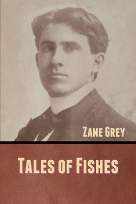 Tales of Fishes by Grey, Zane