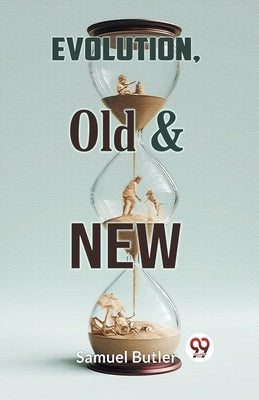Evolution, Old & New by Butler Samuel
