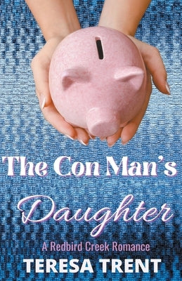 The Con Man's Daughter by Trent, Teresa