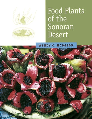 Food Plants of the Sonoran Desert by Hodgson, Wendy C.