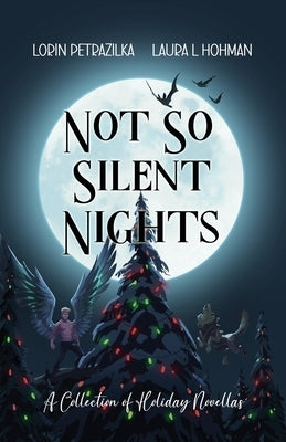 Not So Silent Nights: A Collection of Holiday Novellas by Hohman, Laura L.