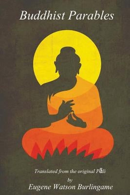 Buddhist Parables by Burlingame, Eugene Watson