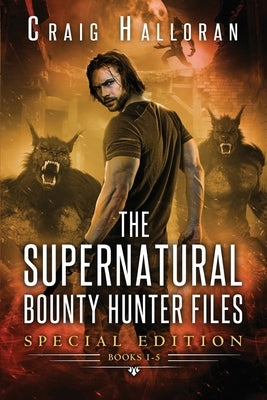 The Supernatural Bounty Hunter Files: Special Edition #1 (Books 1 thru 5) by Halloran, Craig