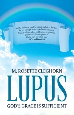 Lupus: God's Grace is Sufficient by Cleghorn, M. Rosette