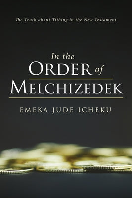In the Order of Melchizedek by Icheku, Emeka Jude