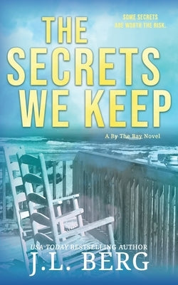 The Secrets We Keep: A Small Town Fake Dating Romance by Berg, J. L.