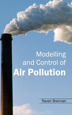 Modelling and Control of Air Pollution by Brennan, Raven