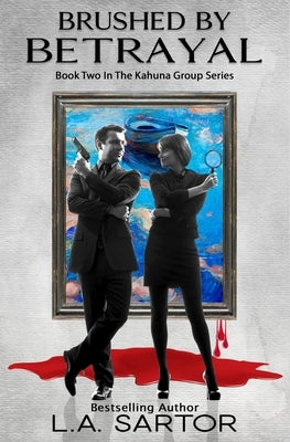 Brushed By Betrayal by Sartor, L. a.