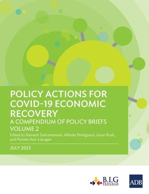 Policy Actions for Covid-19 Economic Recovery: A Compendium of Policy Briefs, Volume 2 by Asian Development Bank