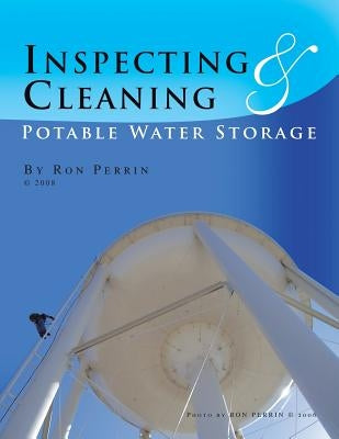 Inspecting & Cleaning Potable Water Storage by Perrin, Ron