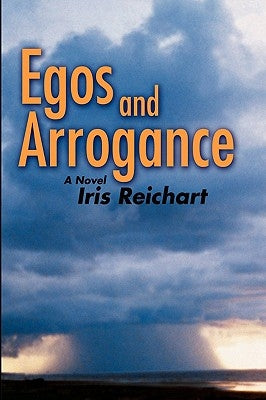Egos and Arrogance by Reichart, Iris