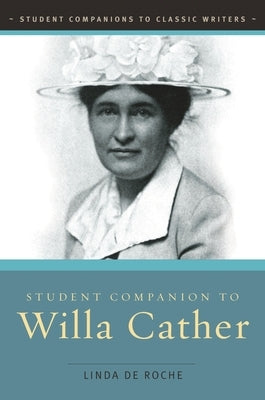 Student Companion to Willa Cather by Roche, Linda de