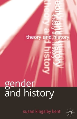 Gender and History by Kent, Susan Kingsley