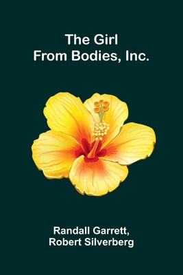 The Girl From Bodies, Inc. by Garrett, Randall