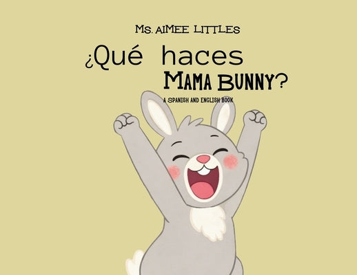 ¿Qué haces Mama Bunny? by Littles, Aimee