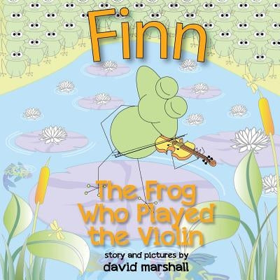 FINN The Frog Who Played The Violin by Marshall, David