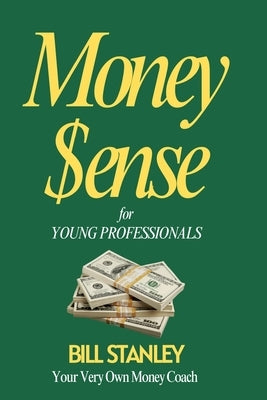 Money Sense for Young Professionals by Stanley, Bill