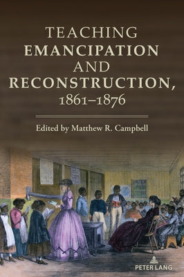 Teaching Emancipation and Reconstruction, 1861-1876 by Jefferson, Alison