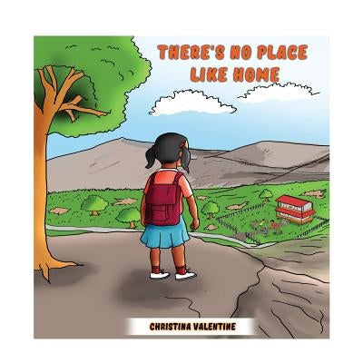 There's No Place Like Home by Valentine, Christina T.
