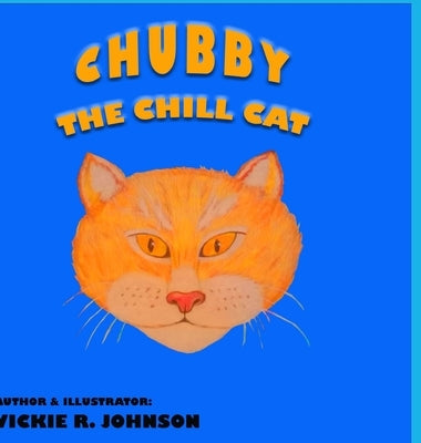 Chubby the Chill Cat by Johnson, Vickie R.