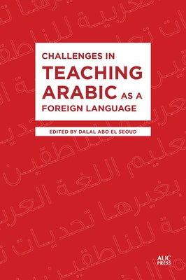 Challenges in Teaching Arabic as a Foreign Language by Seoud, Dalal Abo El