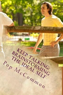 Keep Talking: Brainstorming the Ideal Self: A Sourcebook For Casual Discussion by McCommon, Pop