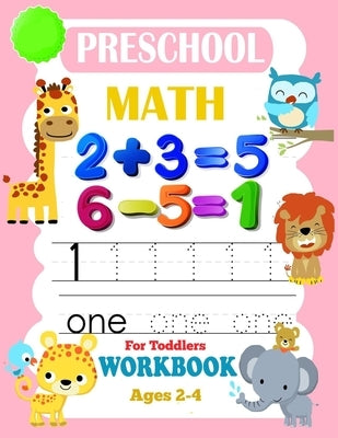Preschool Math Workbook for Toddlers Ages 2-4: Math Addition And Subtraction Workbook, Beginner Math Preschool Learning Book (Practical Math ) + Lette by Kidsw, Schoolhome