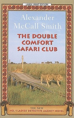 The Double Comfort Safari Club by McCall Smith, Alexander