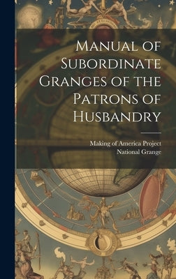Manual of Subordinate Granges of the Patrons of Husbandry by National Grange