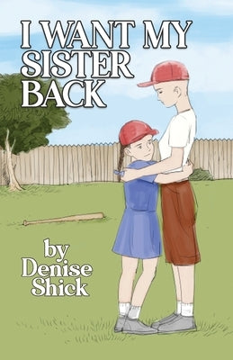 I Want My Sister Back by Shick, Denise