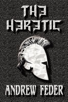 The Heretic by Feder, Andrew