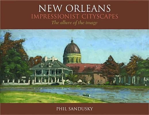 New Orleans Impressionist Cityscapes by Sandusky, Phil
