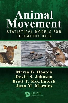Animal Movement: Statistical Models for Telemetry Data by Hooten, Mevin B.