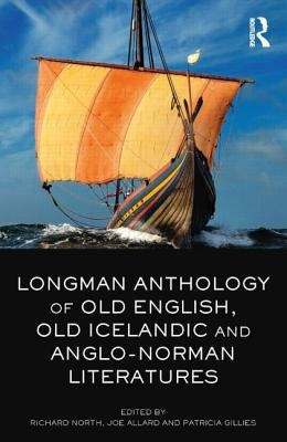 The Longman Anthology of Old English, Old Icelandic, and Anglo-Norman Literatures by North, Richard