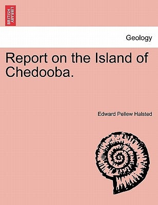 Report on the Island of Chedooba. by Halsted, Edward Pellew