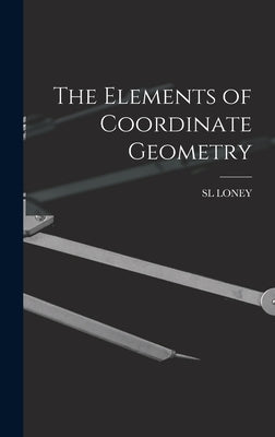 The Elements of Coordinate Geometry by Loney, Sl