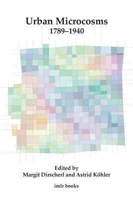 Urban Microcosms 1789-1940: Volume 13 by Dirscherl, Margit