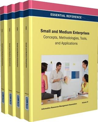 Small and Medium Enterprises: Concepts, Methodologies, Tools, and Applications by Irma