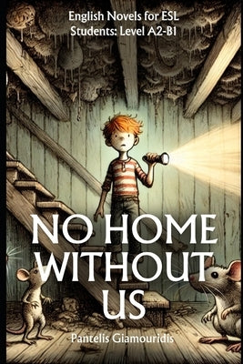 No Home Without US: English Novels for ESL Students: Level A2-B1 by Giamouridis, Pantelis
