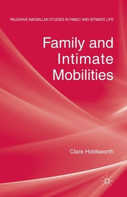 Family and Intimate Mobilities by Holdsworth, C.