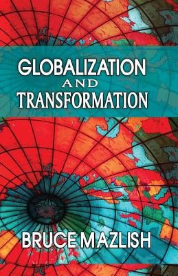 Globalization and Transformation by Mazlish, Bruce