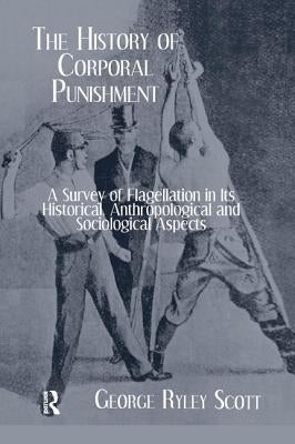 History Of Corporal Punishment by Scott, George Ryley