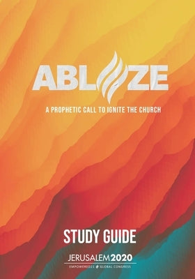 Ablaze: A Prophetic Call to Ignite the Church (Study Guide) by Empowered21