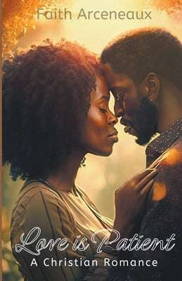 Love is Patient by Arceneaux, Faith