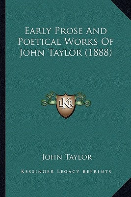 Early Prose And Poetical Works Of John Taylor (1888) by Taylor, John