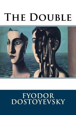 The Double by Dostoyevsky, Fyodor