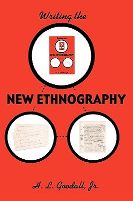 Writing the New Ethnography by Goodall, H. L., Jr.